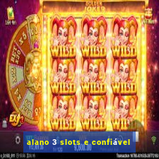 alano 3 slots e confiável